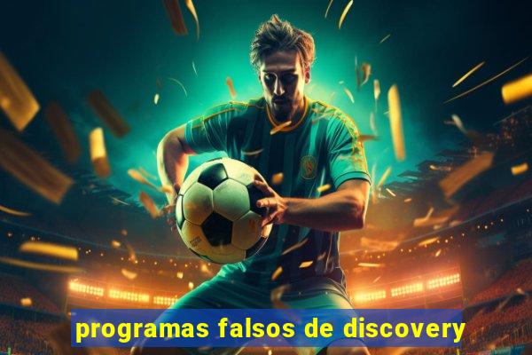 programas falsos de discovery